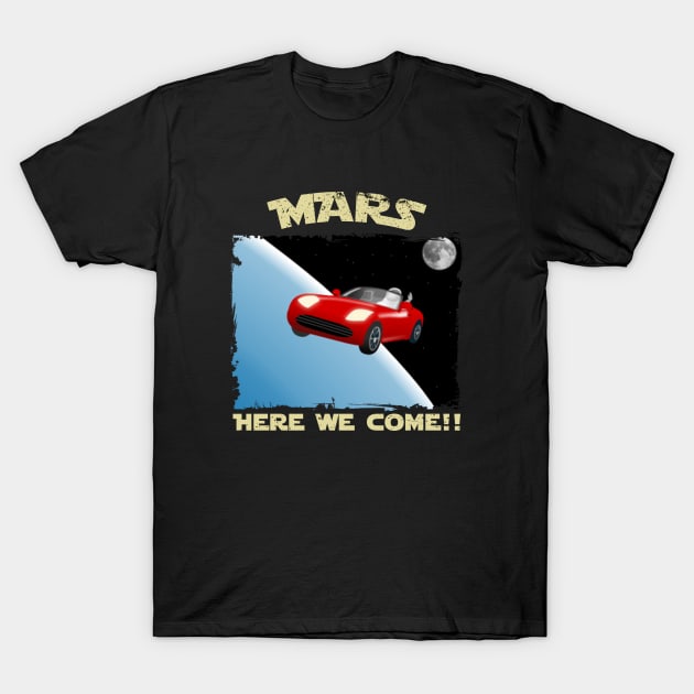 Mars, Here We Come!! Perfect Funny Space, Mars lovers and Astronauts Gift Idea, Distressed Retro Vintage T-Shirt by VanTees